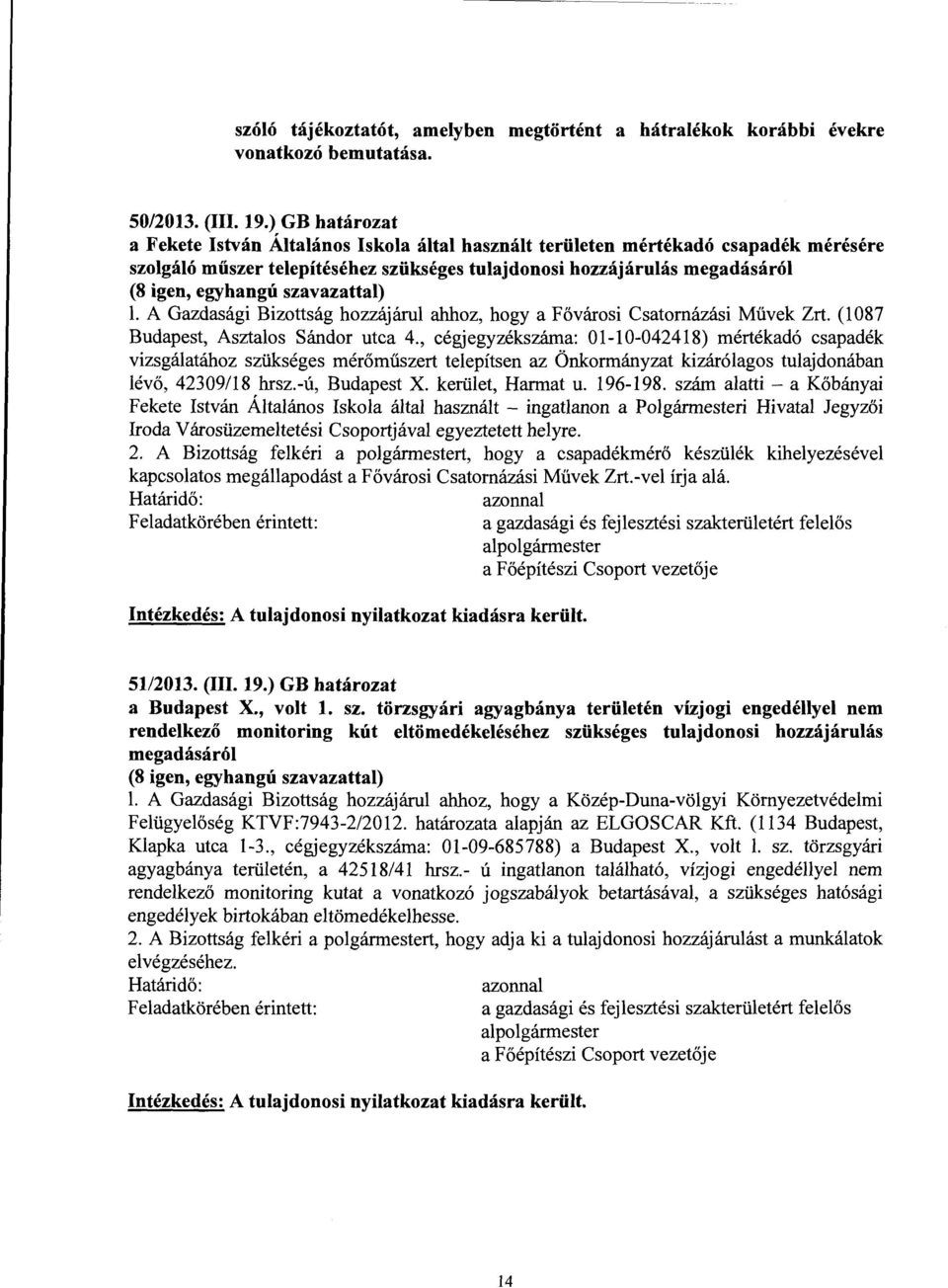 Bizottság hozzájárul ahhoz, hogy a Fővárosi Csatomázási Művek Zrt. (1087 Budapest, Asztalos Sándor utca 4.