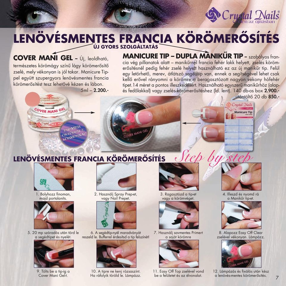 - MANICURE TIP DUPLA MANIKŰR TIP szabályos francia vég pillanatok alatt manikűrnél francia fehér lakk helyett, zselés köröm - erősítésnél pedig fehér zselé helyett használható ez az új manikűr tip.