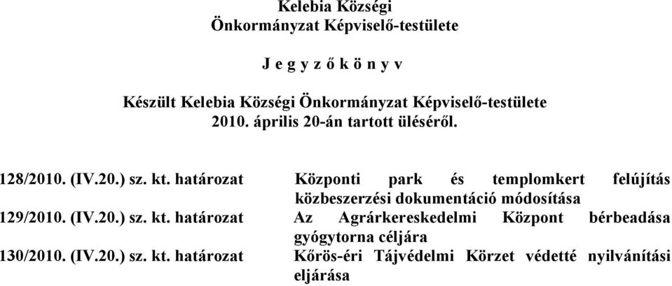 határozat Központi park és templomkert felújítás közbeszerzési dokumentáció módosítása 129/2010. (IV.20.) sz. kt.