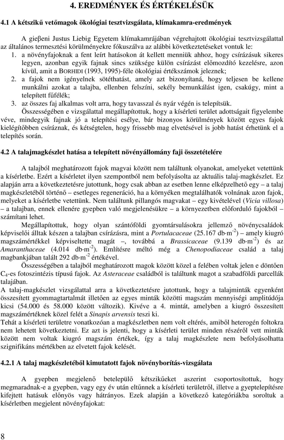 fókuszálva az alábbi következtetéseket vontuk le: 1.