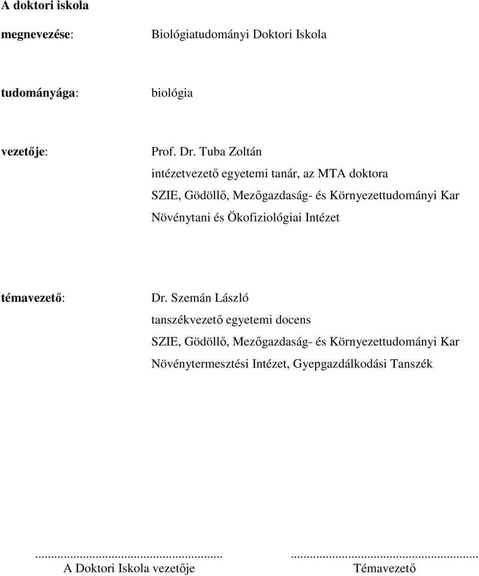Növénytani és Ökofiziológiai Intézet témavezető: Dr.
