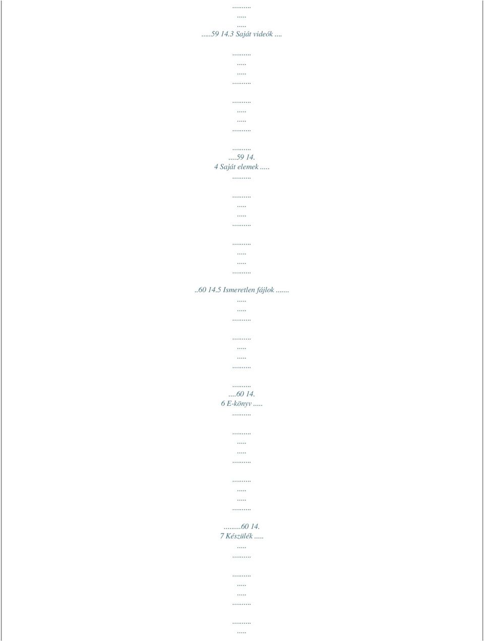 ....60 14. 6 E-könyv...60 14. 7 Készülék