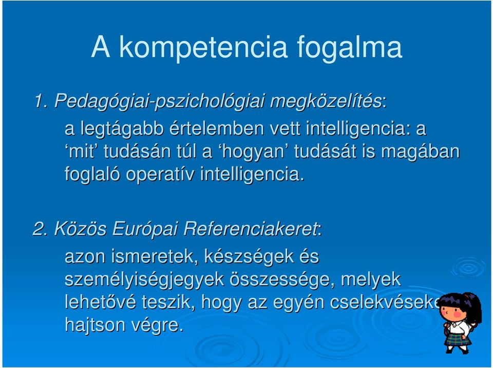 mit tudásán n túl t l a hogyan tudását t is magában foglaló operatív v intelligencia. 2.