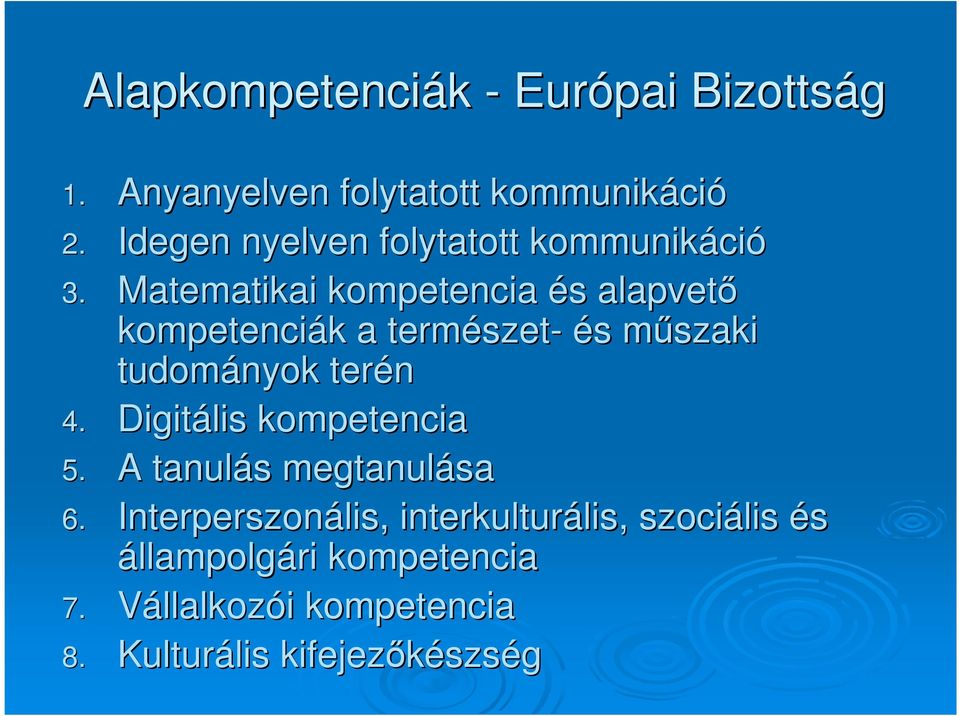 Matematikai kompetencia és s alapvetı kompetenciák k a természet szet- és s mőszaki m tudományok terén 4.