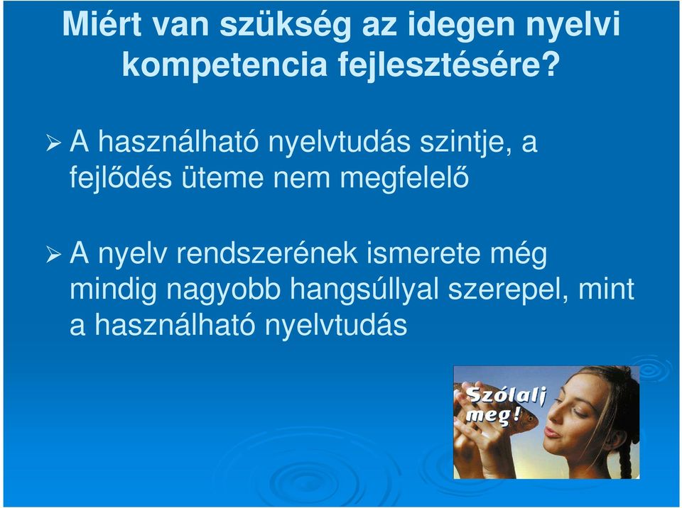 A használható nyelvtudás szintje, a fejlıdés üteme nem
