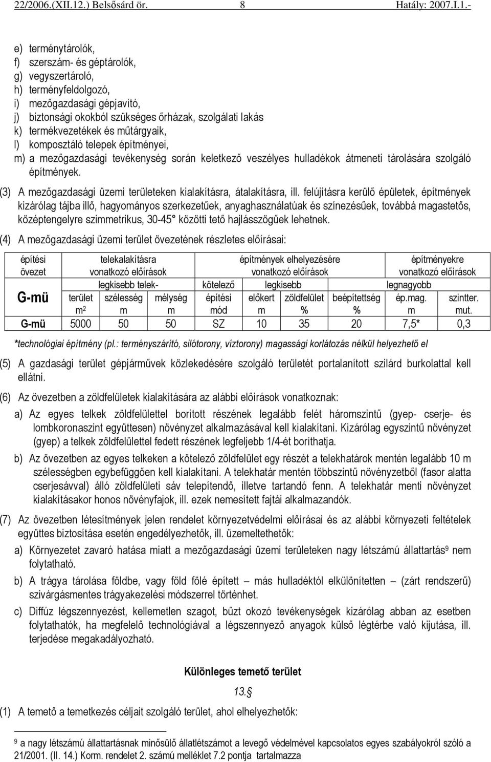 (3) A mezıgazdasági üzemi területeken kialakításra, átalakításra, ill.