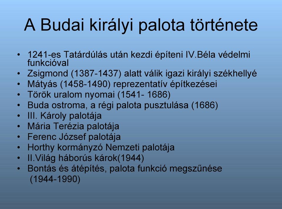 építkezései Török uralom nyomai (1541-1686) Buda ostroma, a régi palota pusztulása (1686) III.