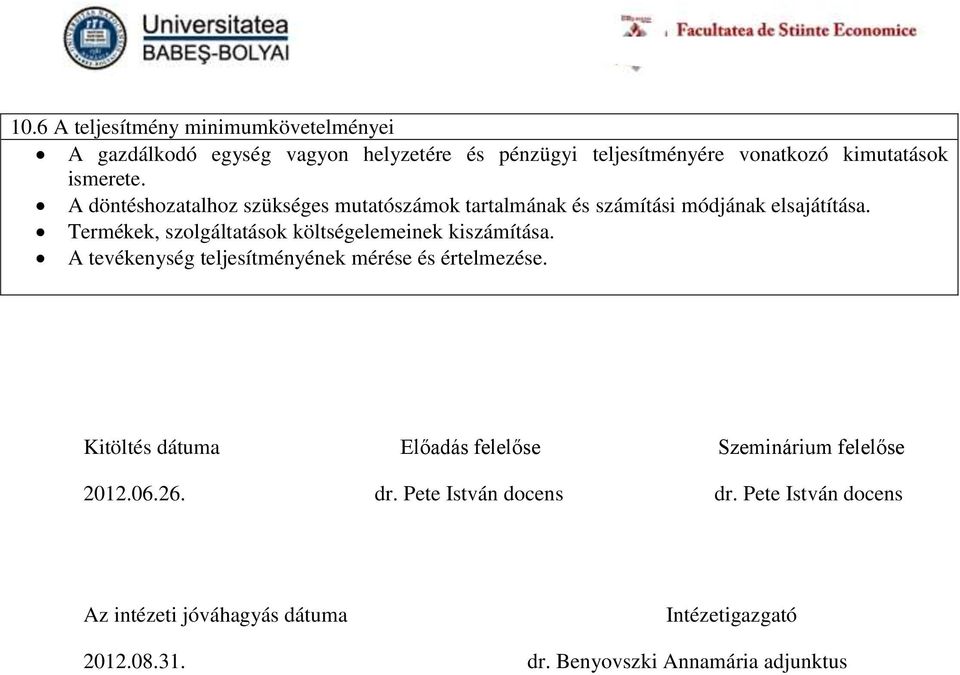 Termékek, szolgáltatások költségelemeinek kiszámítása. A tevékenység teljesítményének mérése és értelmezése.