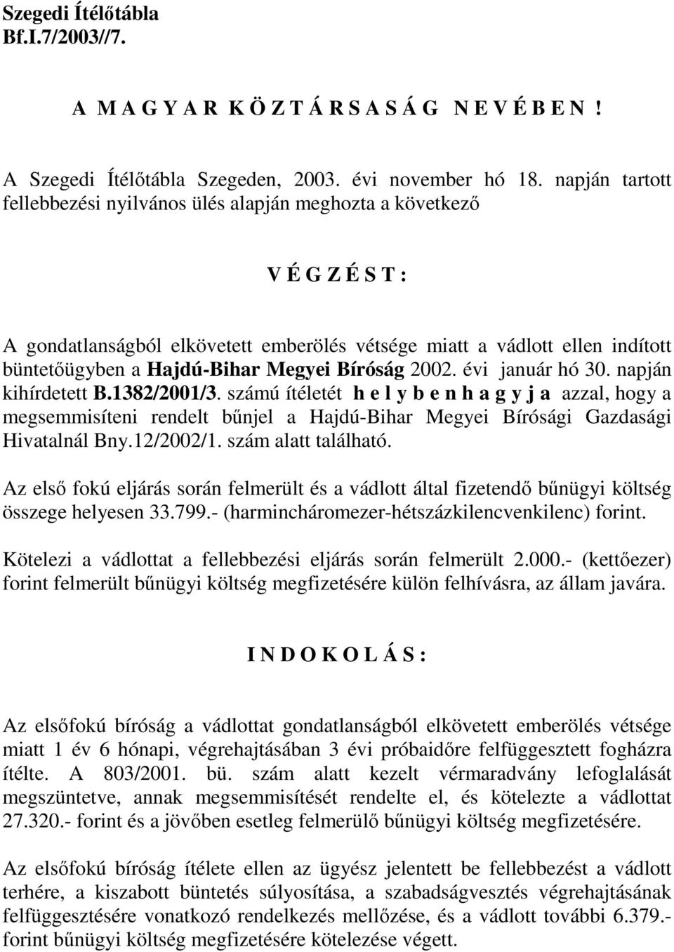 Megyei Bíróság 2002. évi január hó 30. napján kihírdetett B.1382/2001/3.