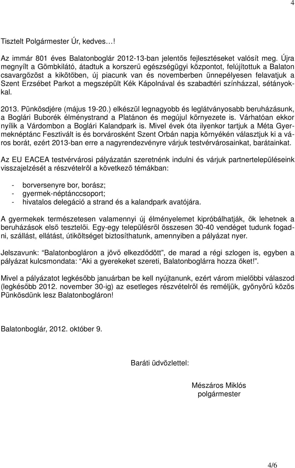 megszépült Kék Kápolnával és szabadtéri színházzal, sétányokkal. 2013. Pünkösdjére (május 19-20.