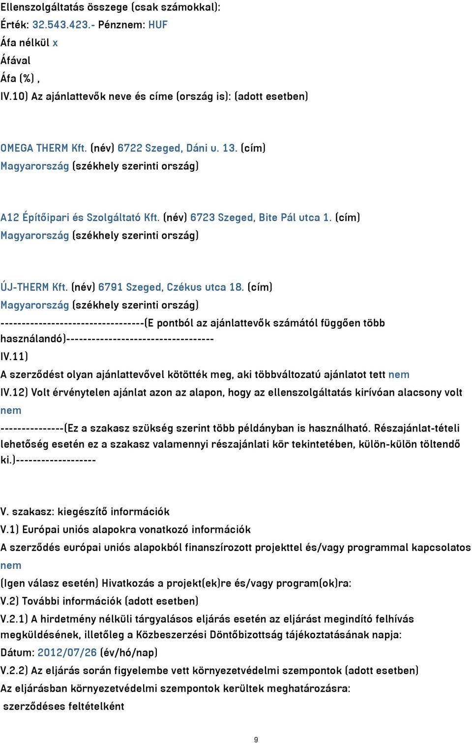 (cím) Magyarország (székhely szerinti ország) ÚJ-THERM Kft. (név) 6791 Szeged, Czékus utca 18.