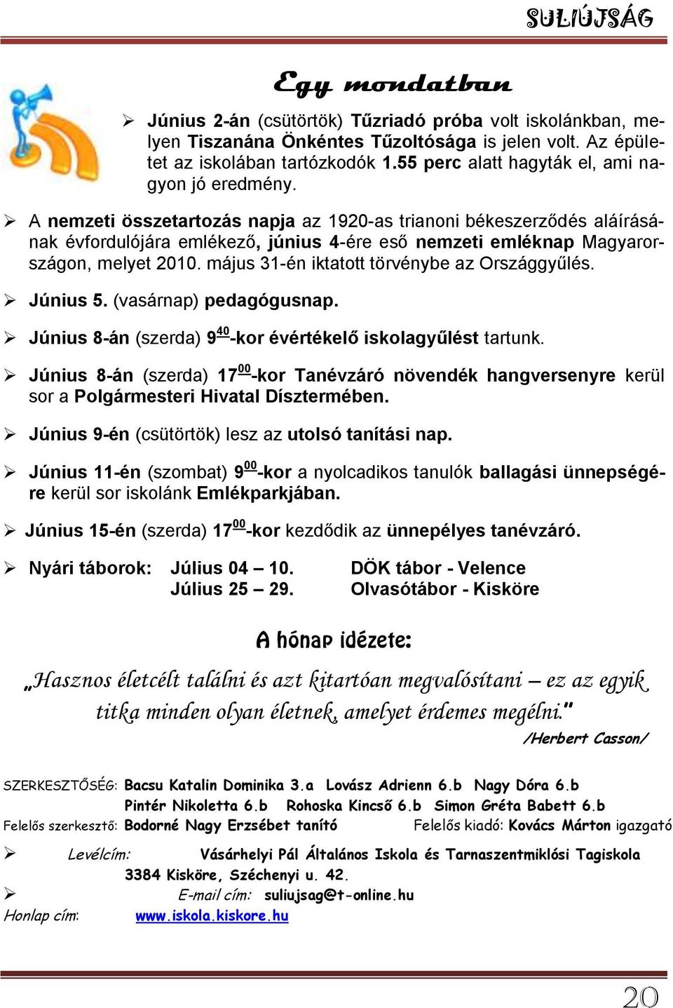 A nemzeti összetartozás napja az 1920-as trianoni békeszerződés aláírásának évfordulójára emlékező, június 4-ére eső nemzeti emléknap Magyarországon, melyet 2010.