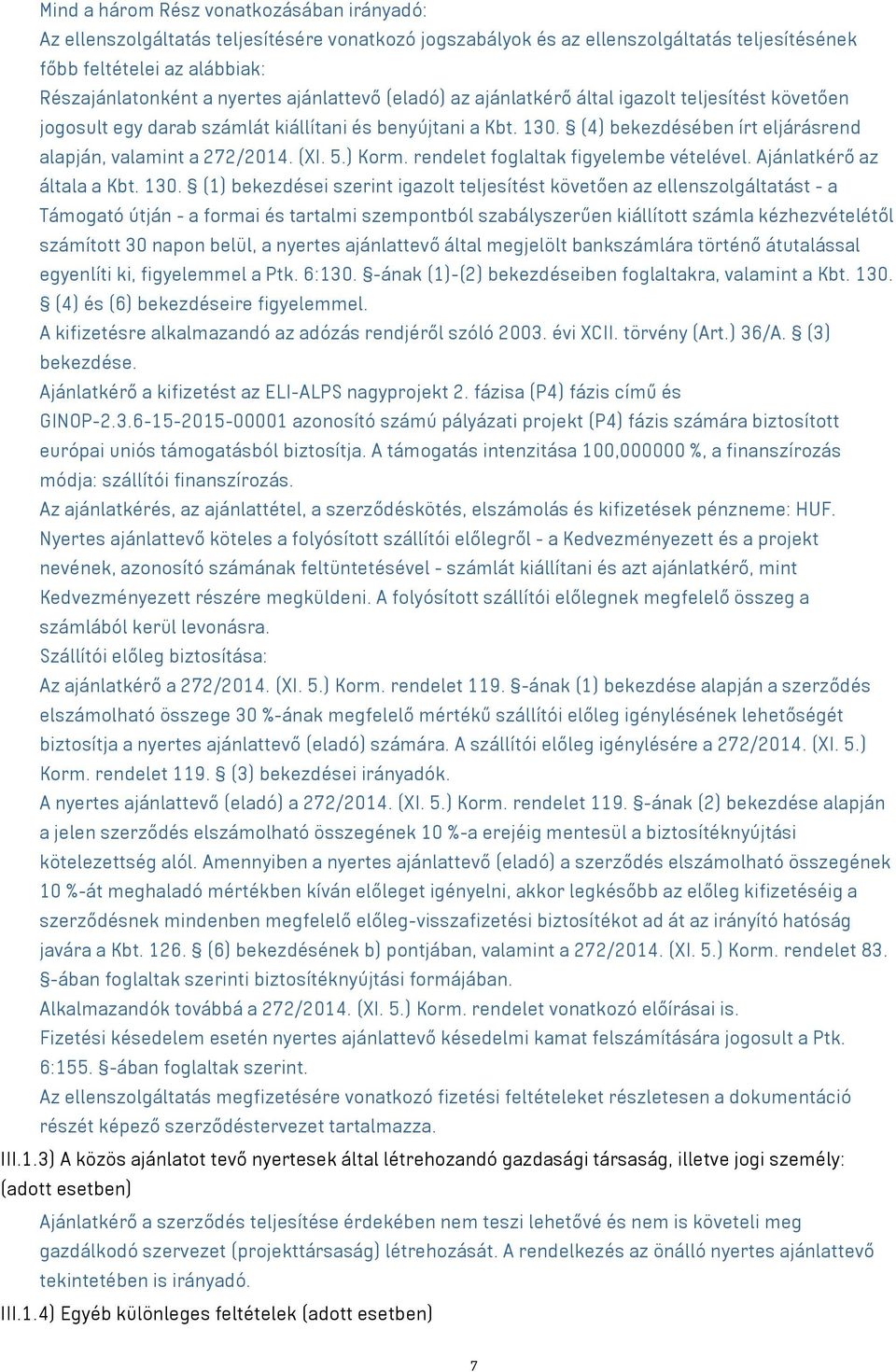 (XI. 5.) Korm. rendelet foglaltak figyelembe vételével. Ajánlatkérő az általa a Kbt. 130.