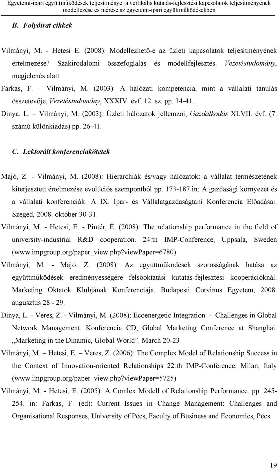 évf. (7. számú különkiadás) pp. 26-41. C. Lektorált konferenciakötetek Majó, Z. - Vilmányi, M.