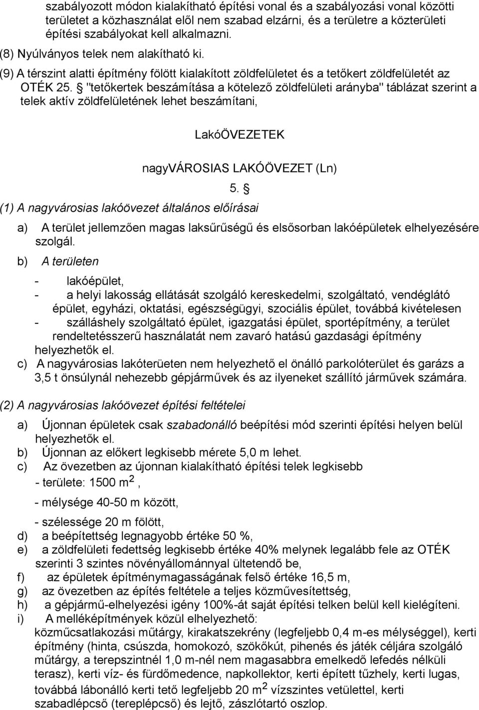 "tetőkertek beszámítása a kötelező zöldfelületi arányba" táblázat szerint a telek aktív zöldfelületének lehet beszámítani, LakóÖVEZETEK nagyvárosias LAKÓÖVEZET (Ln) 5.