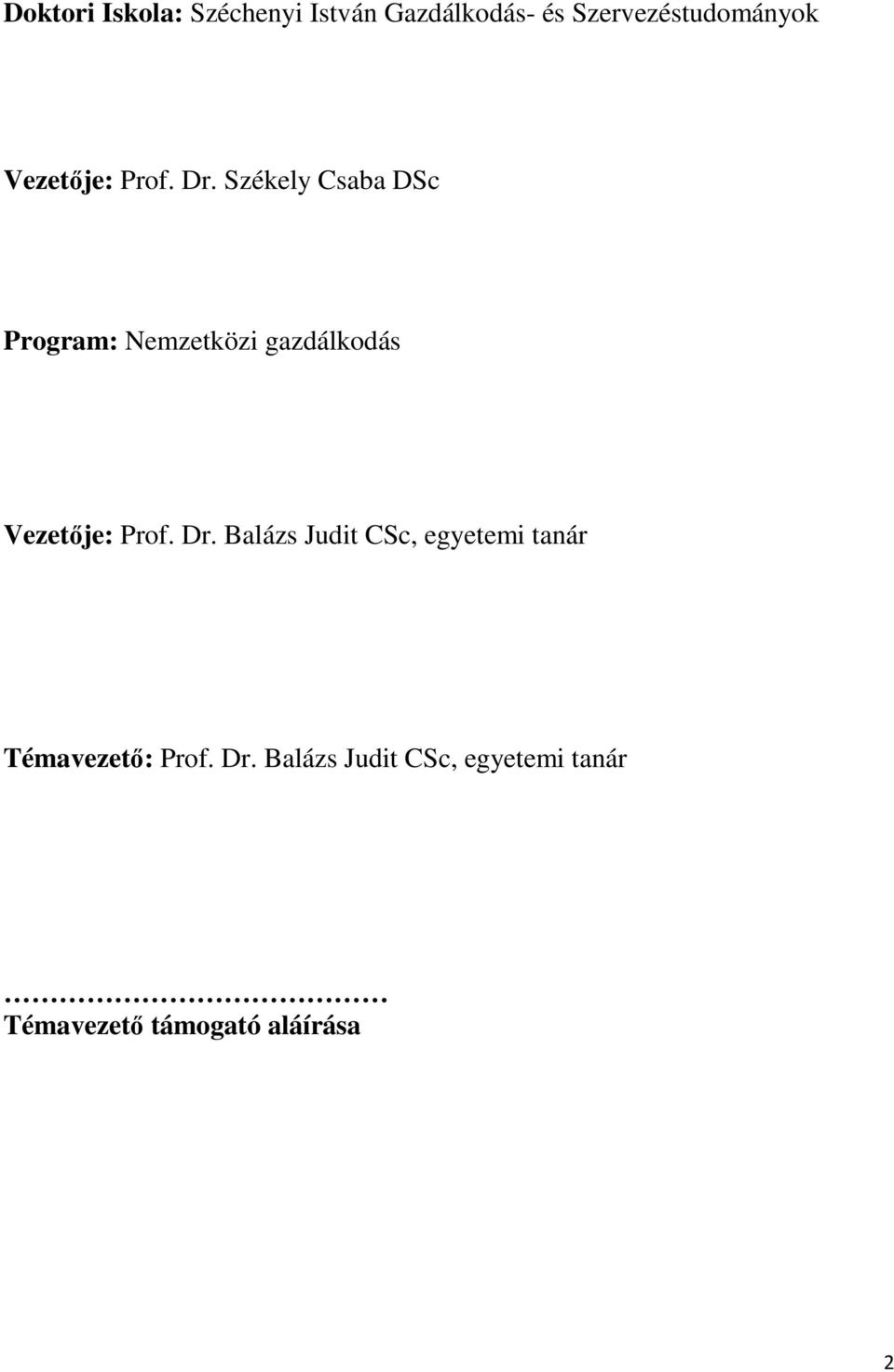 Székely Csaba DSc Program: Nemzetközi gazdálkodás Vezetje: Prof. Dr.