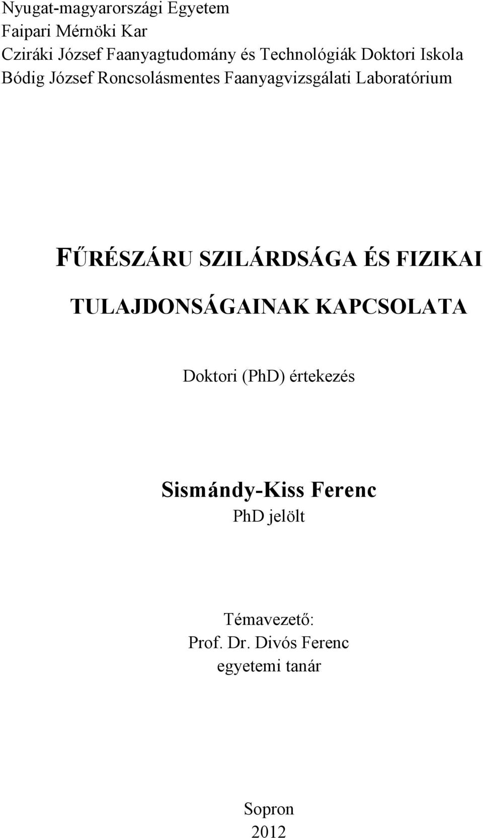 FŰRÉSZÁRU SZILÁRDSÁGA ÉS FIZIKAI TULAJDONSÁGAINAK KAPCSOLATA Doktori (PhD) értekezés