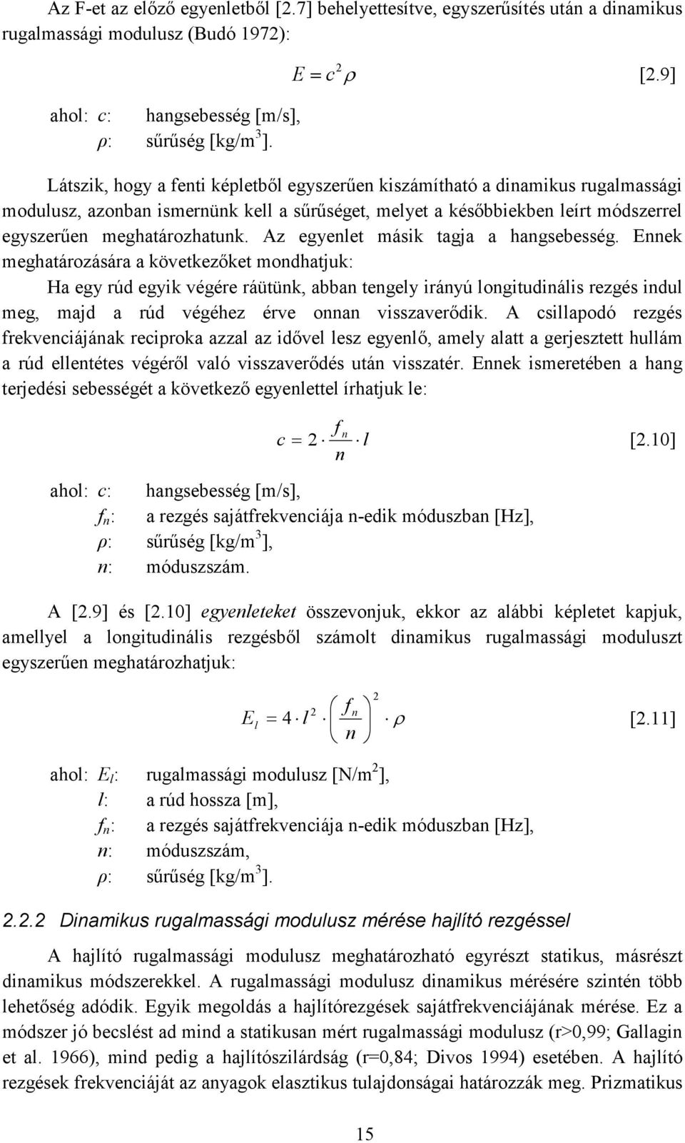 Az egyenlet másik tagja a hangsebesség.