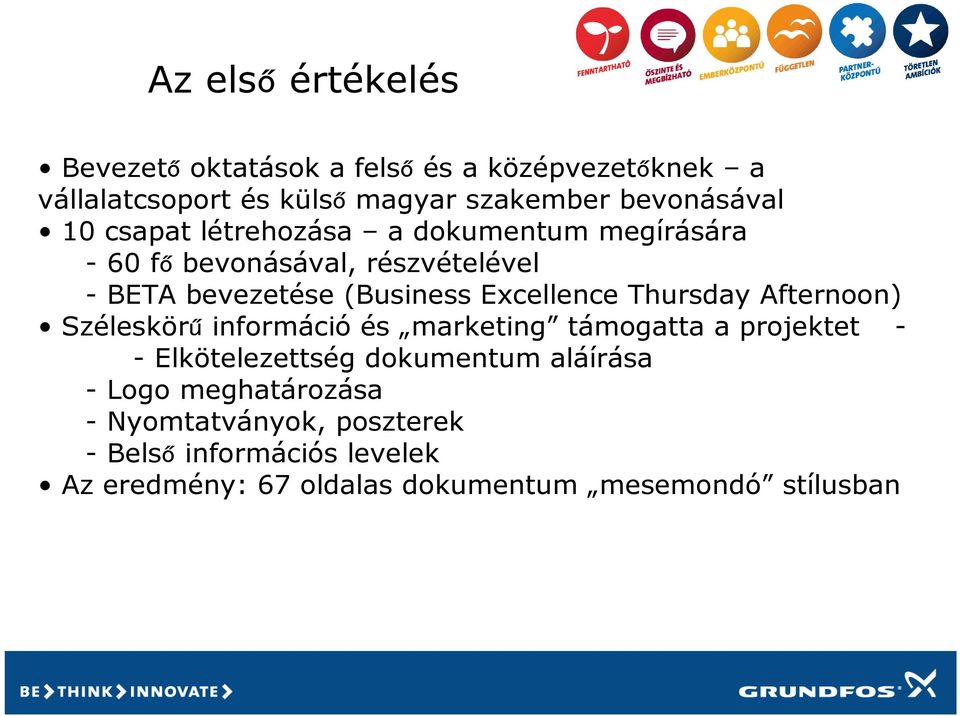 Thursday Afternoon) Széleskörű információ és marketing támogatta a projektet - - Elkötelezettség dokumentum aláírása -