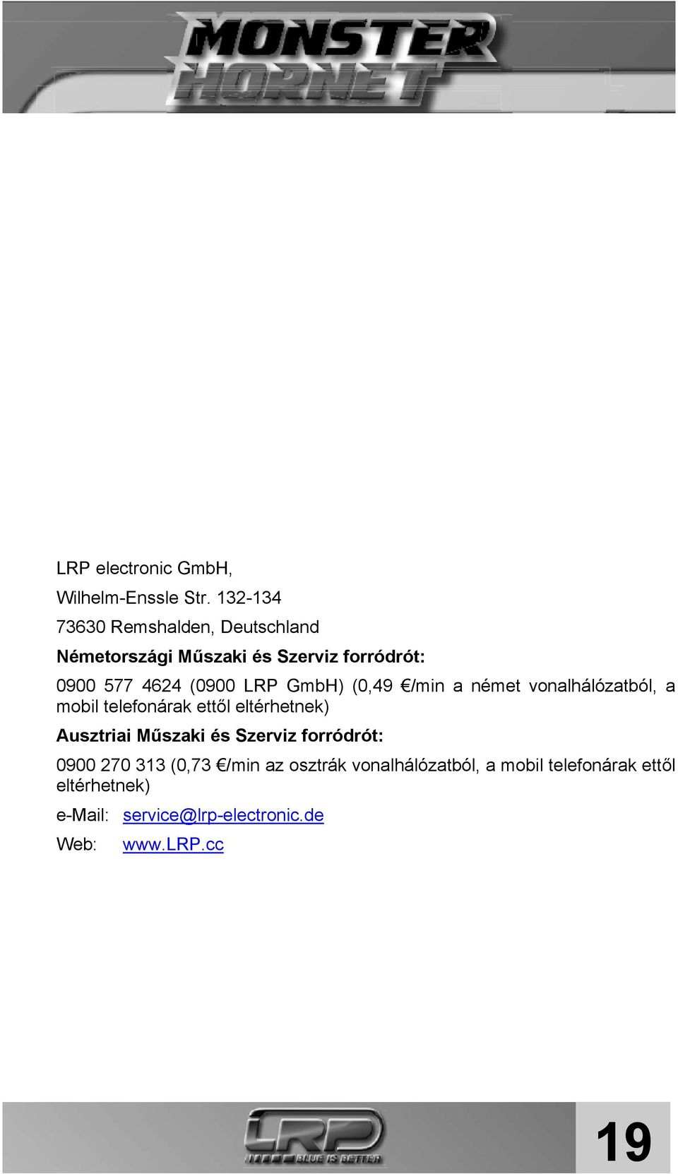 LRP GmbH) (0,49 /min a német vonalhálózatból, a mobil telefonárak ettől eltérhetnek) Ausztriai Műszaki