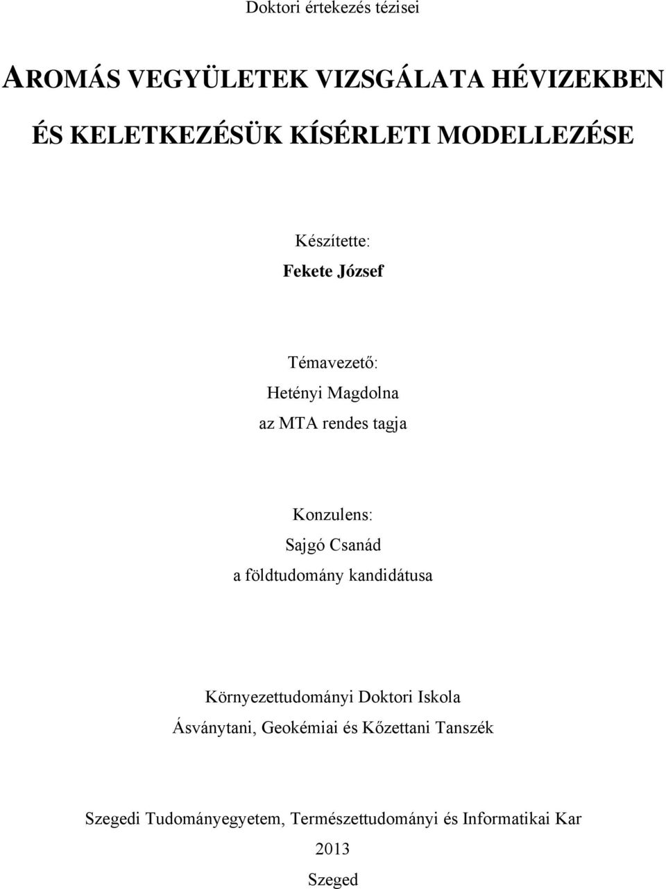 Konzulens: Sajgó Csanád a földtudomány kandidátusa Környezettudományi Doktori Iskola