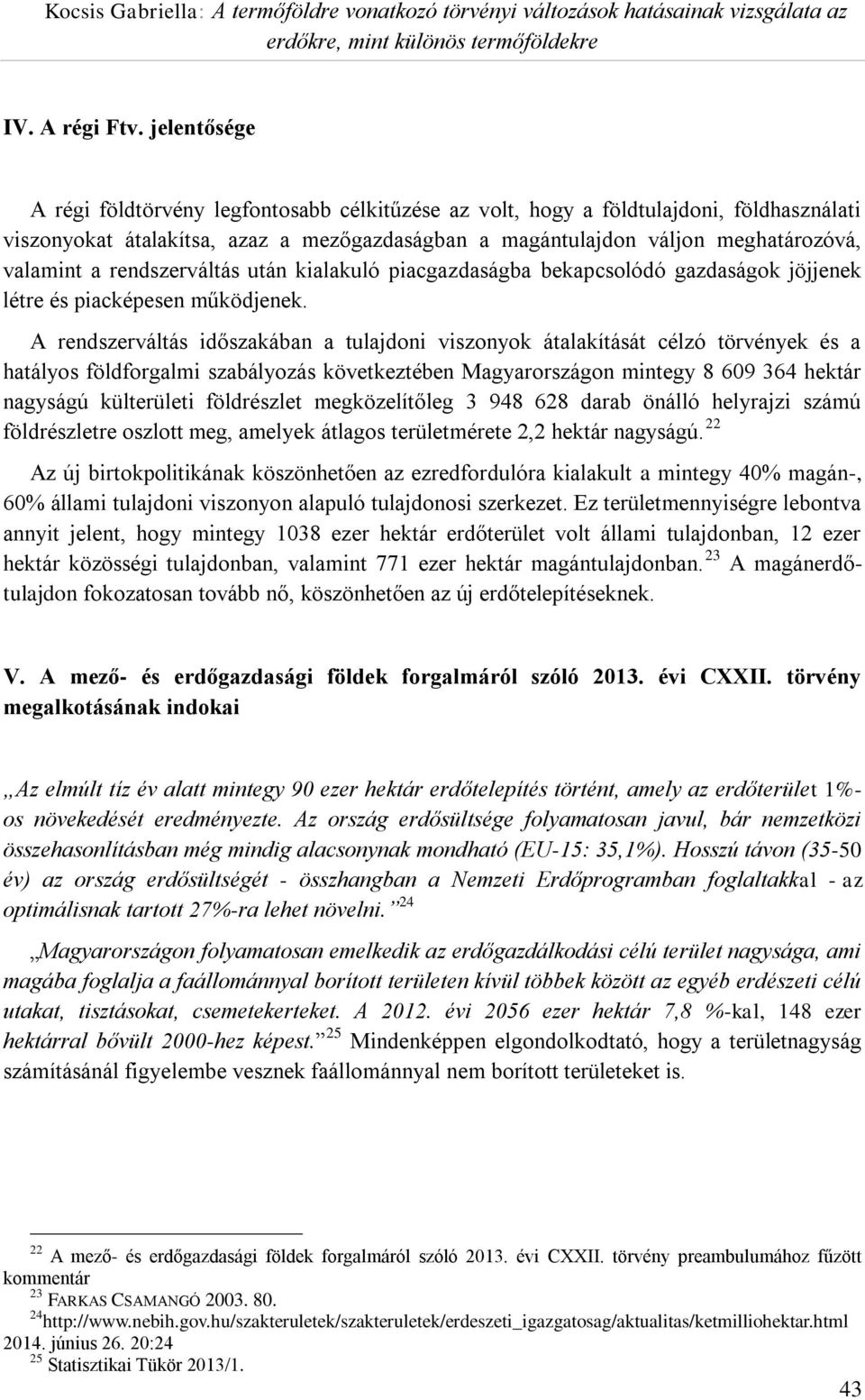 rendszerváltás után kialakuló piacgazdaságba bekapcsolódó gazdaságok jöjjenek létre és piacképesen működjenek.