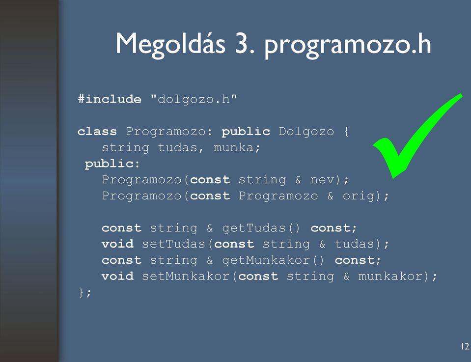 Programozo(const string & nev); Programozo(const Programozo & orig); ; const