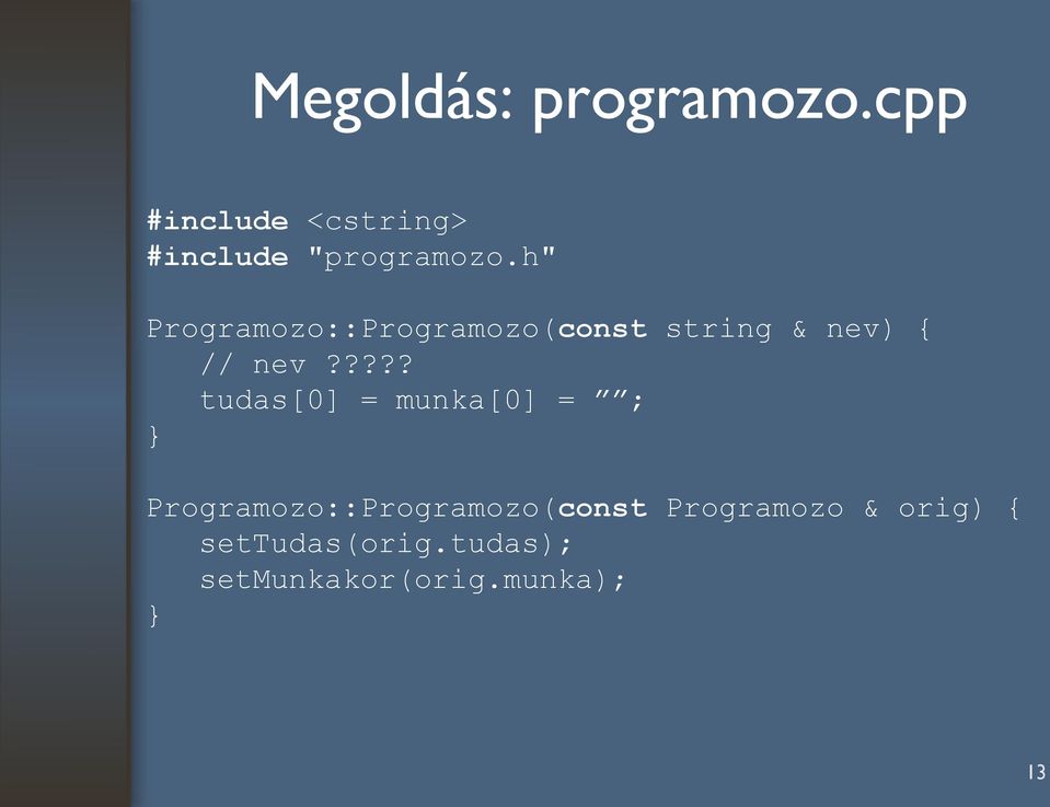 h" Programozo::Programozo(const string & nev) { // nev?