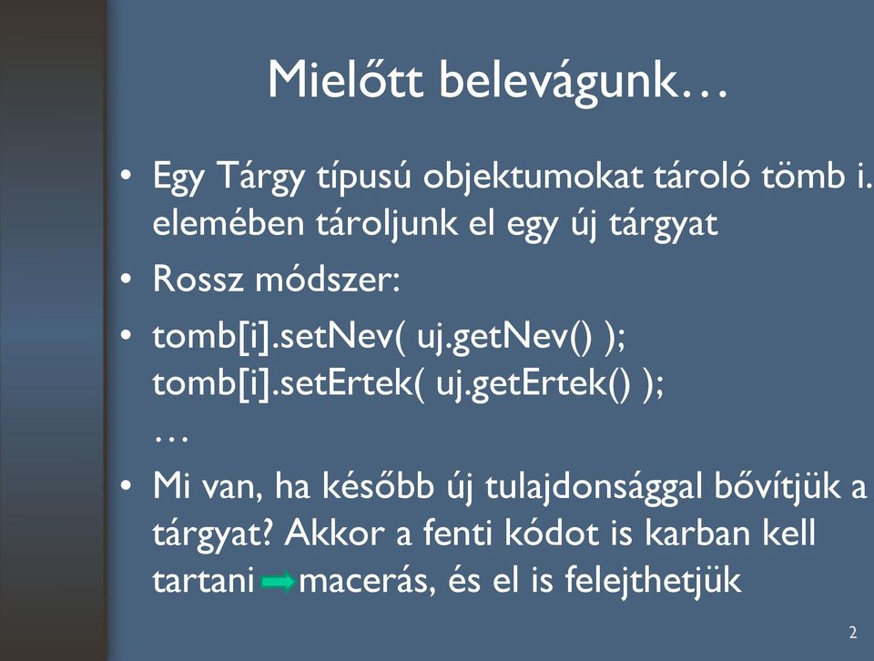 getnev() ); tomb[i].setertek( uj.