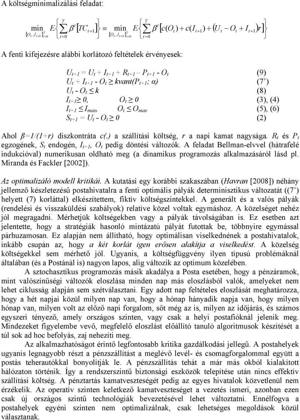 ) a szállíás kölség, r a nap kama nagysága. R és P egzogének, S endogén, I +1, O pedg dönés válozók.