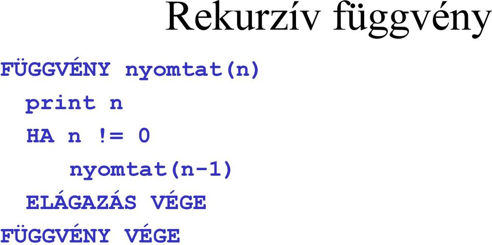 = 0 nyomtat(n-1)