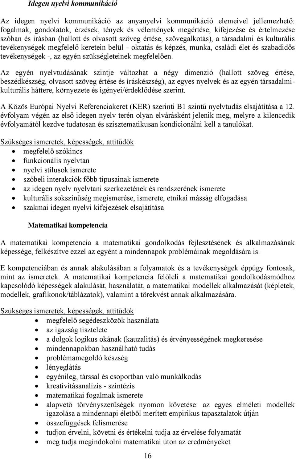 tevékenységek -, az egyén szükségleteinek megfelelően.