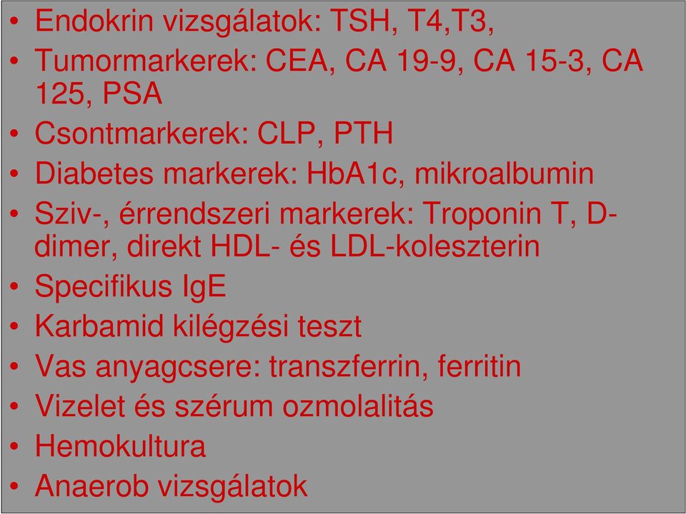 Troponin T, D- dimer, direkt HDL- és LDL-koleszterin Specifikus IgE Karbamid kilégzési teszt