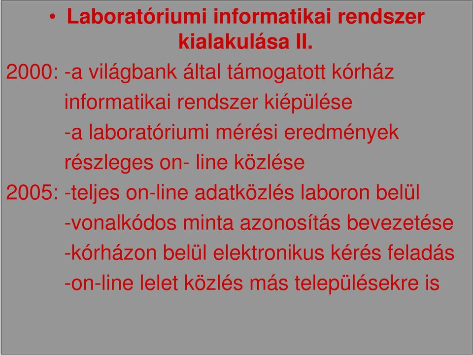 laboratóriumi mérési eredmények részleges on- line közlése 2005: -teljes on-line