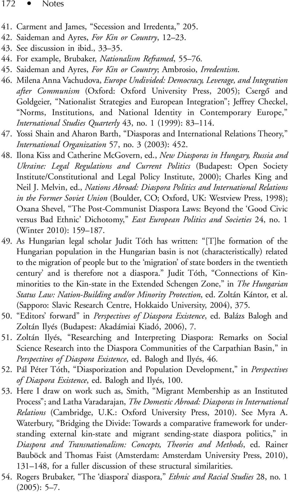 Milena Anna Vachudova, Europe Undivided: Democracy, Leverage, and Integration after Communism (Oxford: Oxford University Press, 2005); Csergő and Goldgeier, Nationalist Strategies and European