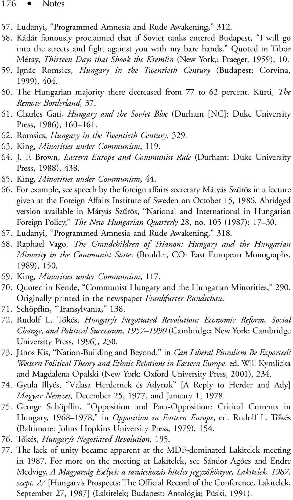 Quoted in Tibor Méray, Thirteen Days that Shook the Kremlin (New York,: Praeger, 1959), 10. 59. Ignác Romsics, Hungary in the Twentieth Century (Budapest: Corvina, 1999), 404. 60.