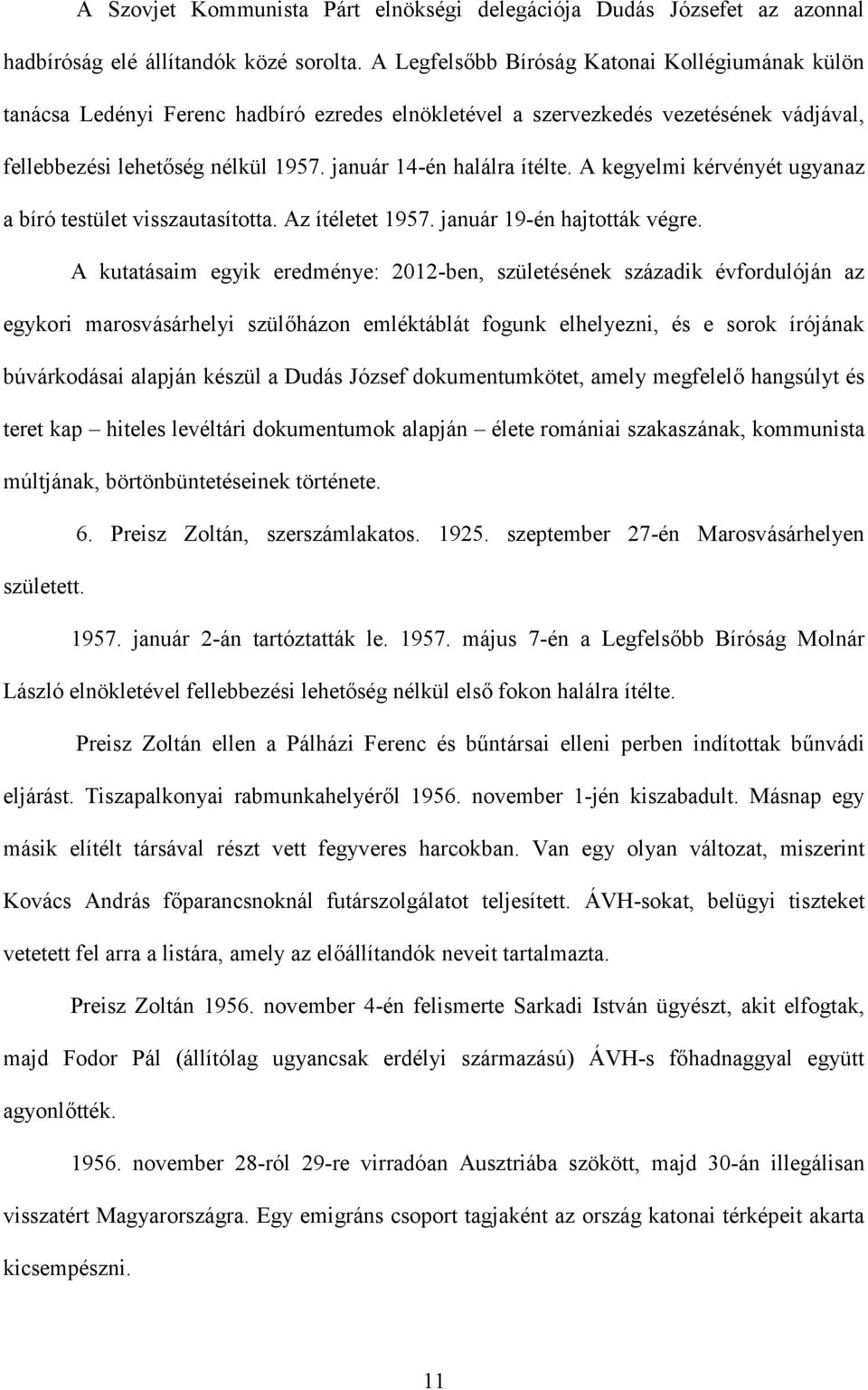 január 14-én halálra ítélte. A kegyelmi kérvényét ugyanaz a bíró testület visszautasította. Az ítéletet 1957. január 19-én hajtották végre.