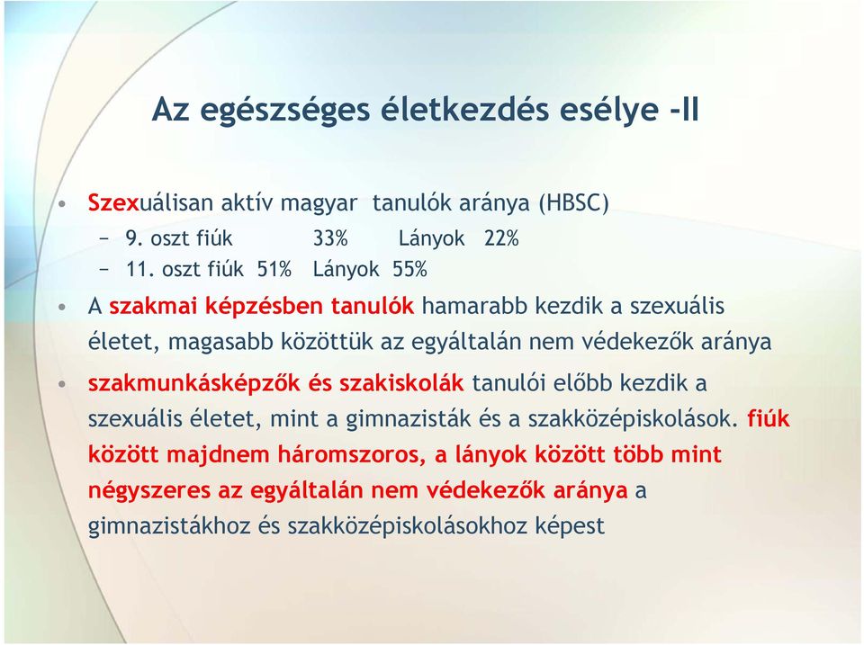 védekezők aránya szakmunkásképzők és szakiskolák tanulói előbb kezdik a szexuális életet, mint a gimnazisták és a