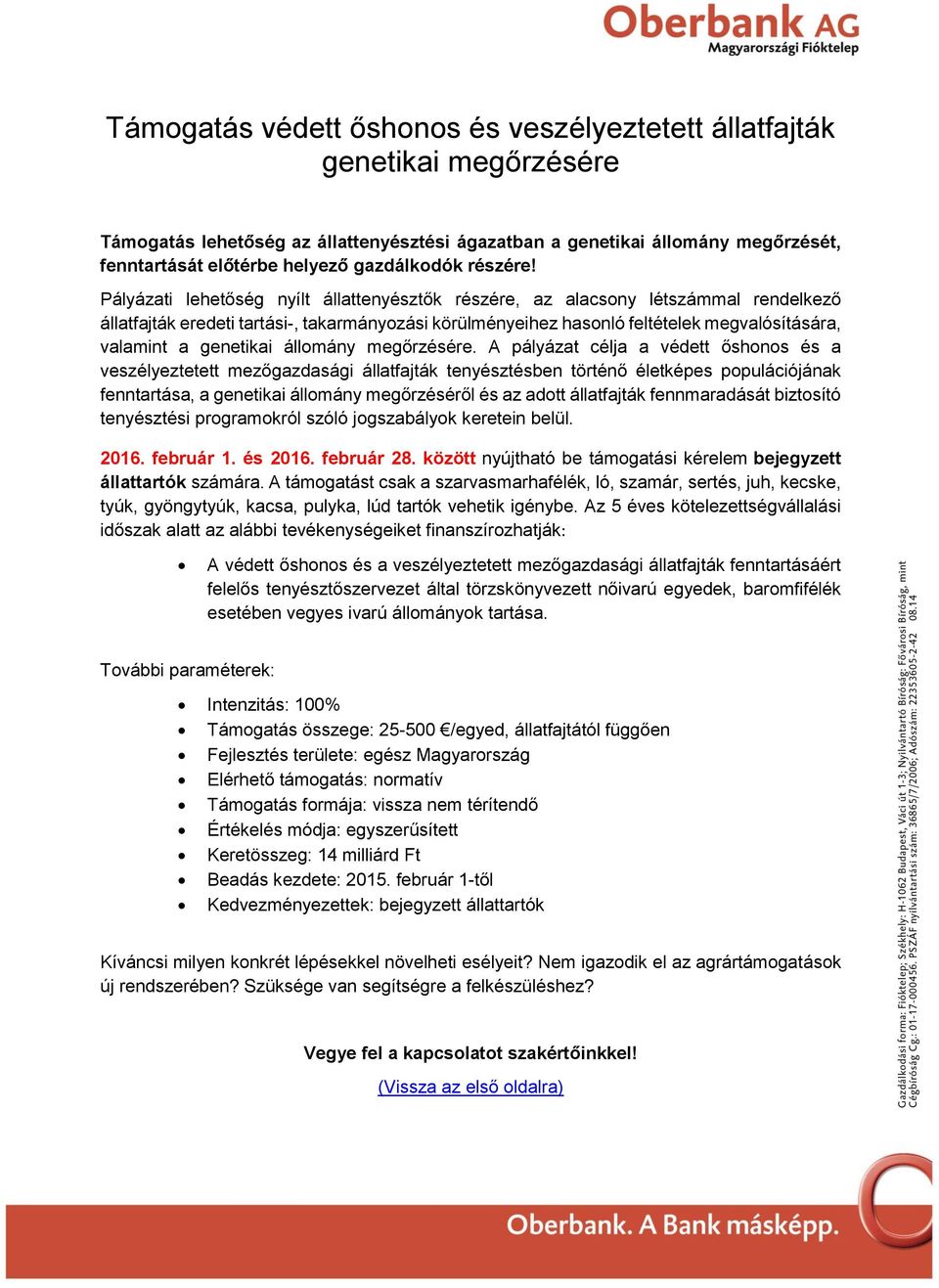 Pályázati lehetőség nyílt állattenyésztők részére, az alacsony létszámmal rendelkező állatfajták eredeti tartási-, takarmányozási körülményeihez hasonló feltételek megvalósítására, valamint a