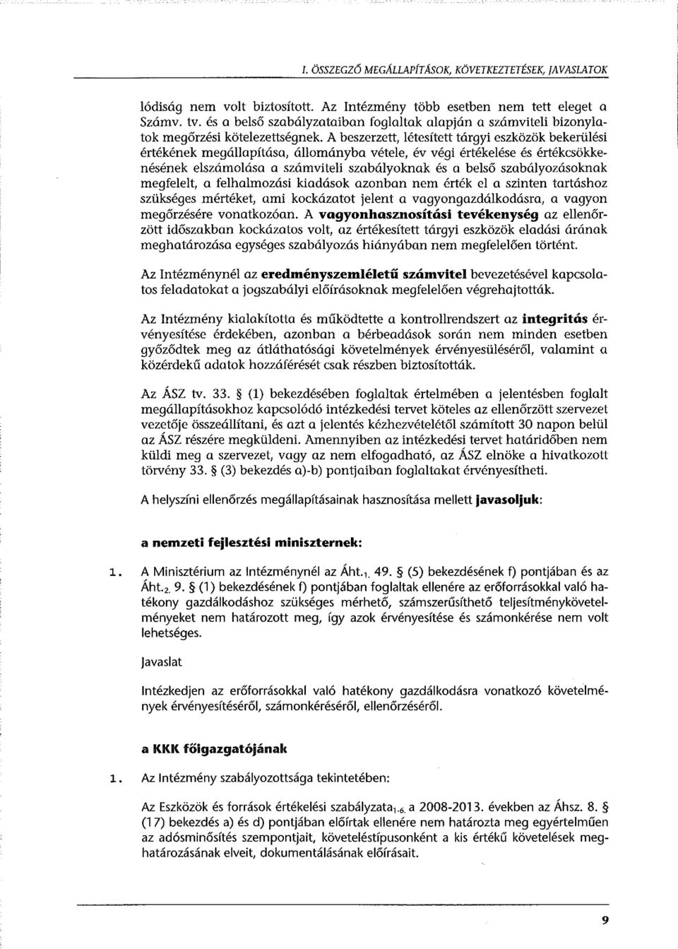 A beszerzett, létesített tárgyi eszközök bekerülési értékének megállapítása, állományba vétele, év végi értékelése és értékcsökkenésének elszámolása a számviteli szabályoknak és a belső
