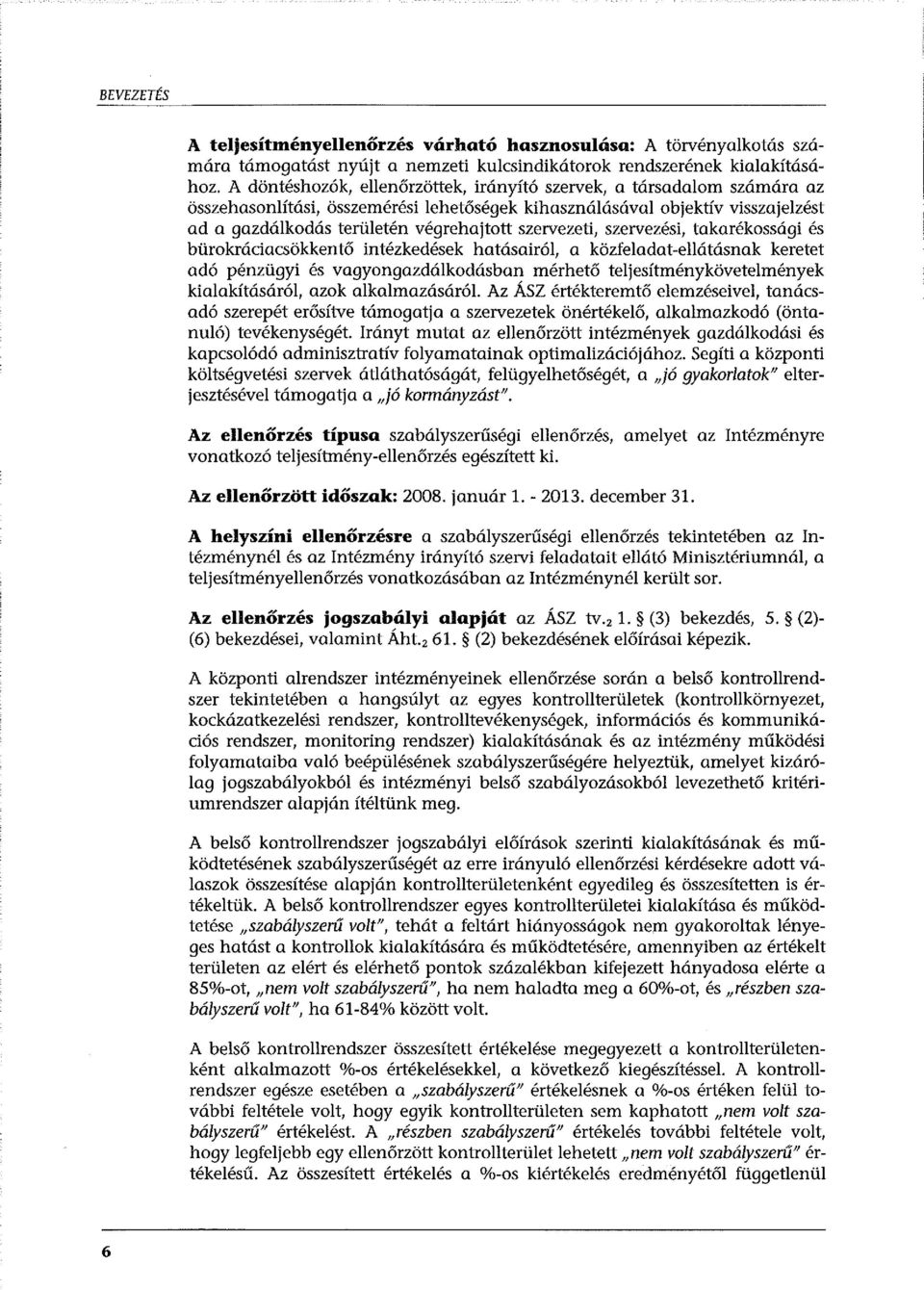 szervezeti, szervezési, takarékossági és bürokráciacsökkentő intézkedések hatásairól, a közfeladat-ellátásnak keretet adó pénzügyi és vagyongazdálkodásban mérhető teljesítménykövetelmények