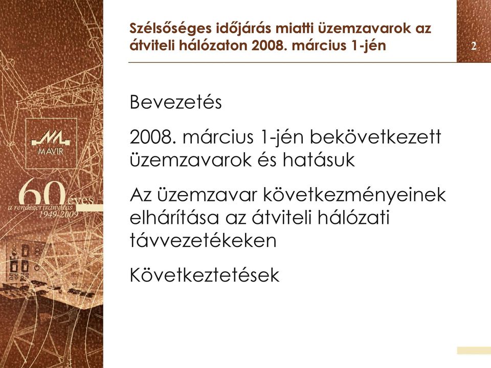 március 1-jén bekövetkezett üzemzavarok és hatásuk Az