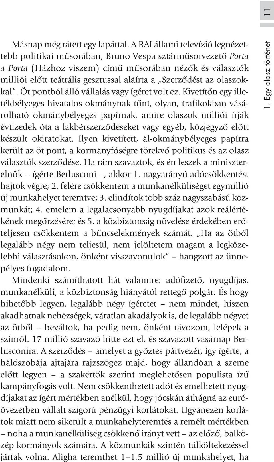 Szerzõdést az olaszokkal. Öt pontból álló vállalás vagy ígéret volt ez.