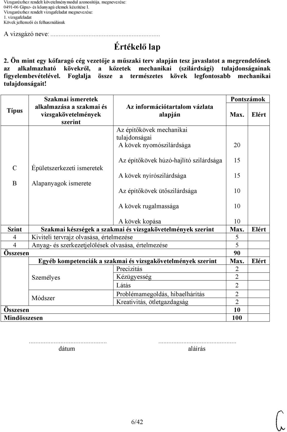 Foglalja össze a természetes kövek legfontosabb mechanikai tulajdonságait!