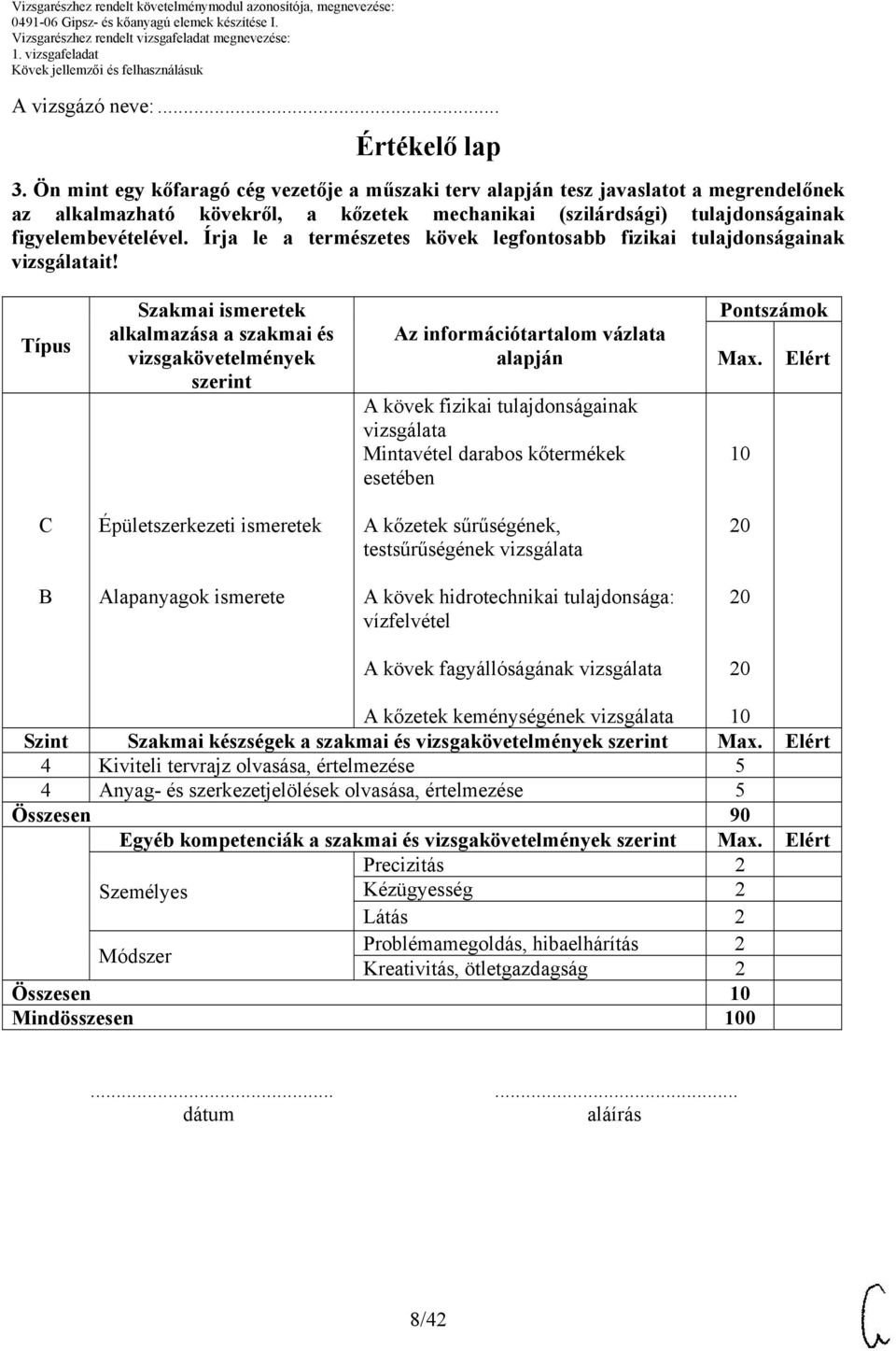 Írja le a természetes kövek legfontosabb fizikai tulajdonságainak vizsgálatait!