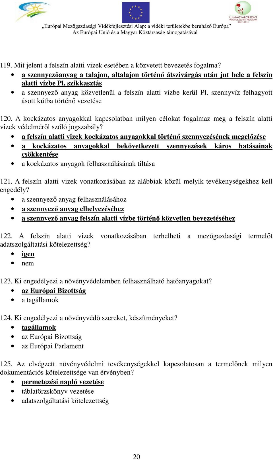 A kockázatos anyagokkal kapcsolatban milyen célokat fogalmaz meg a felszín alatti vizek védelméről szóló jogszabály?