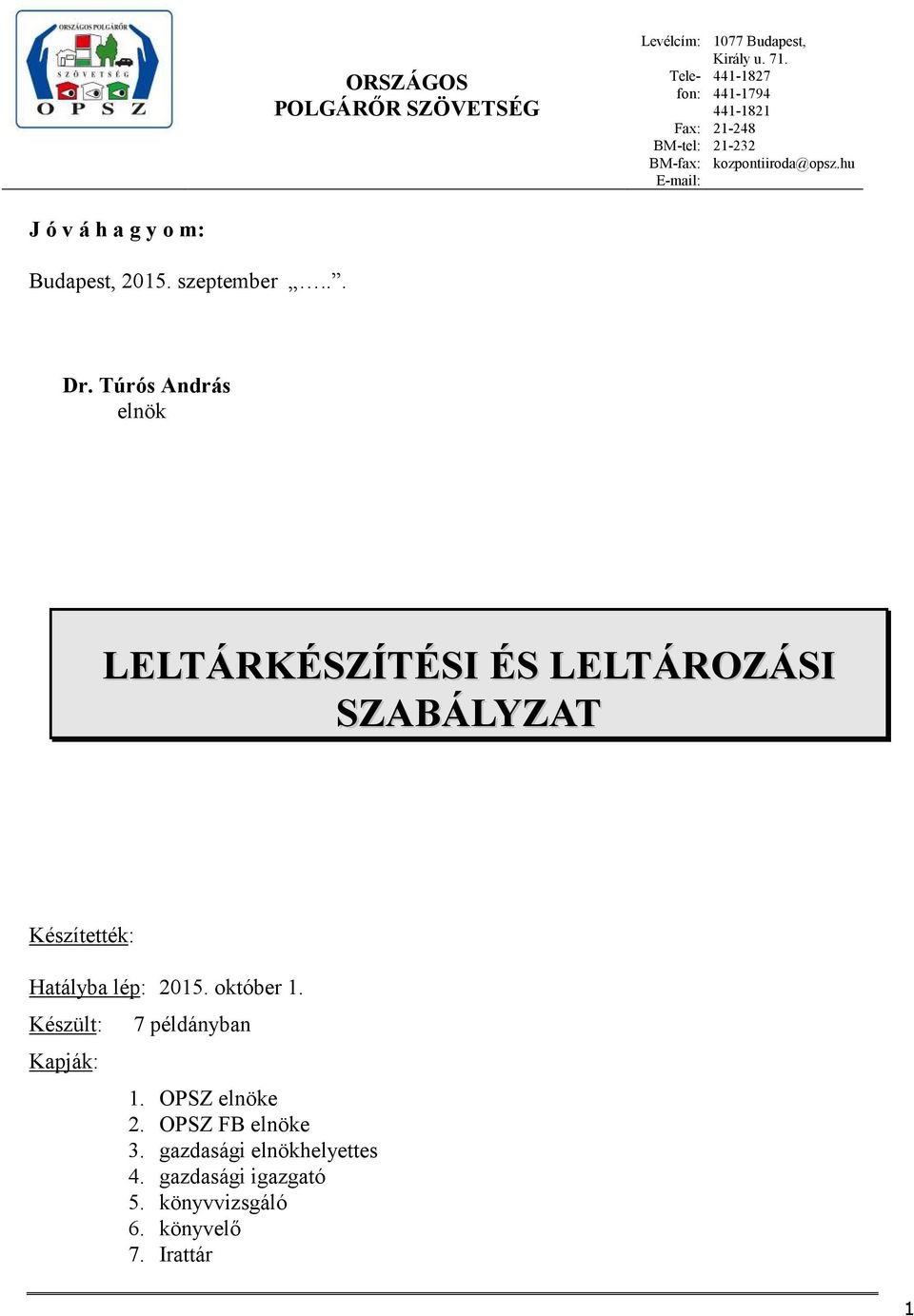 Túrós András elnök LELTÁRKÉSZÍTÉSI ÉS LELTÁROZÁSI SZABÁLYZAT Készítették: Hatályba lép: 2015. október 1.