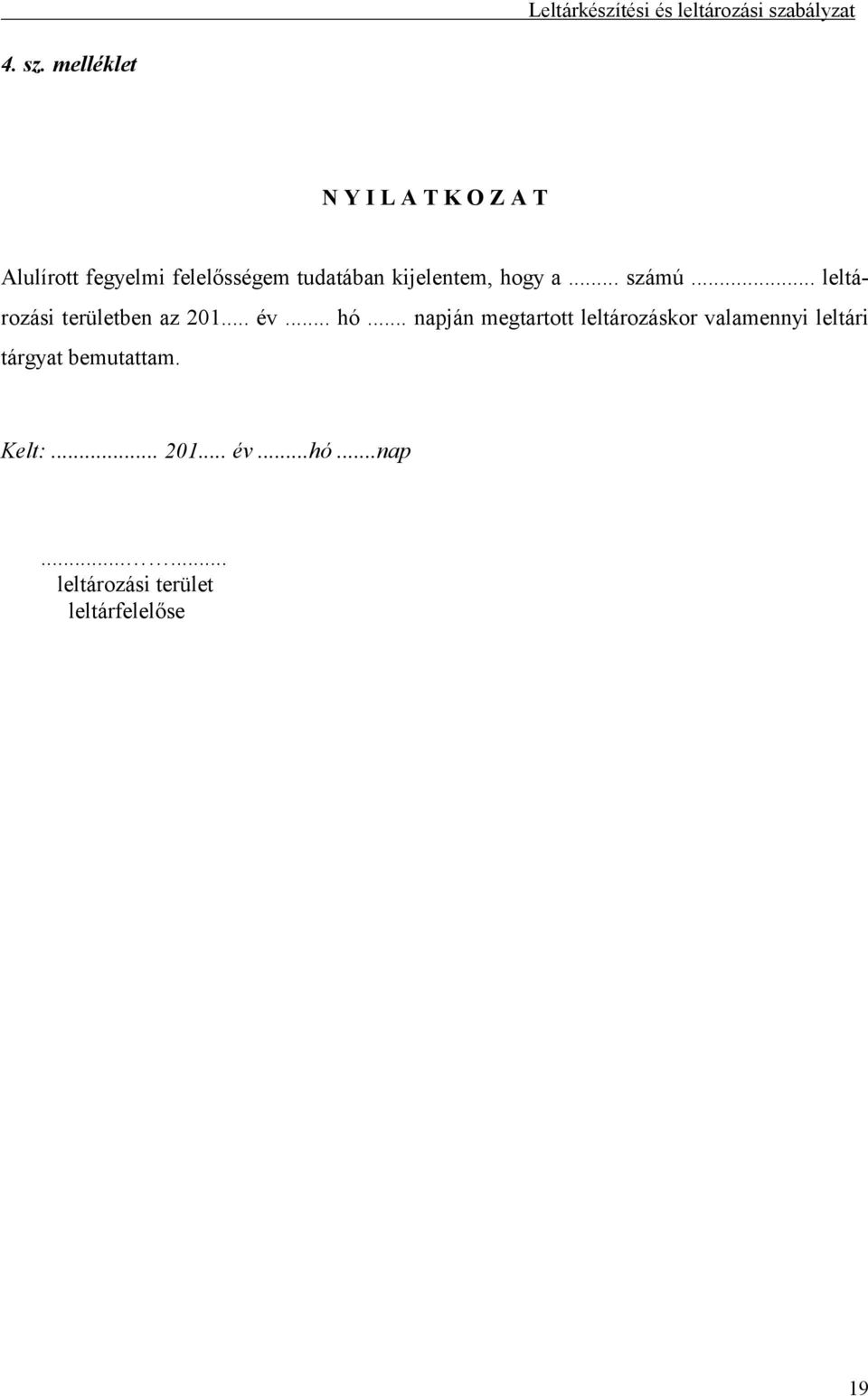 kijelentem, hogy a... számú... leltározási területben az 201... év... hó.