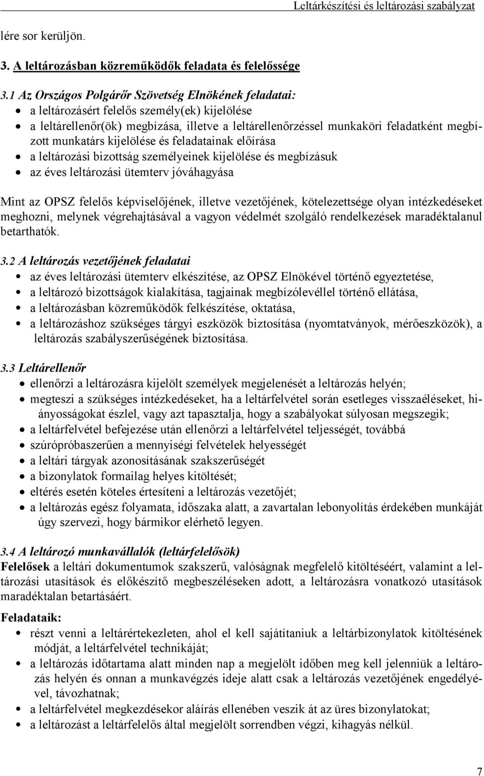 munkatárs kijelölése és feladatainak előírása a leltározási bizottság személyeinek kijelölése és megbízásuk az éves leltározási ütemterv jóváhagyása Mint az OPSZ felelős képviselőjének, illetve