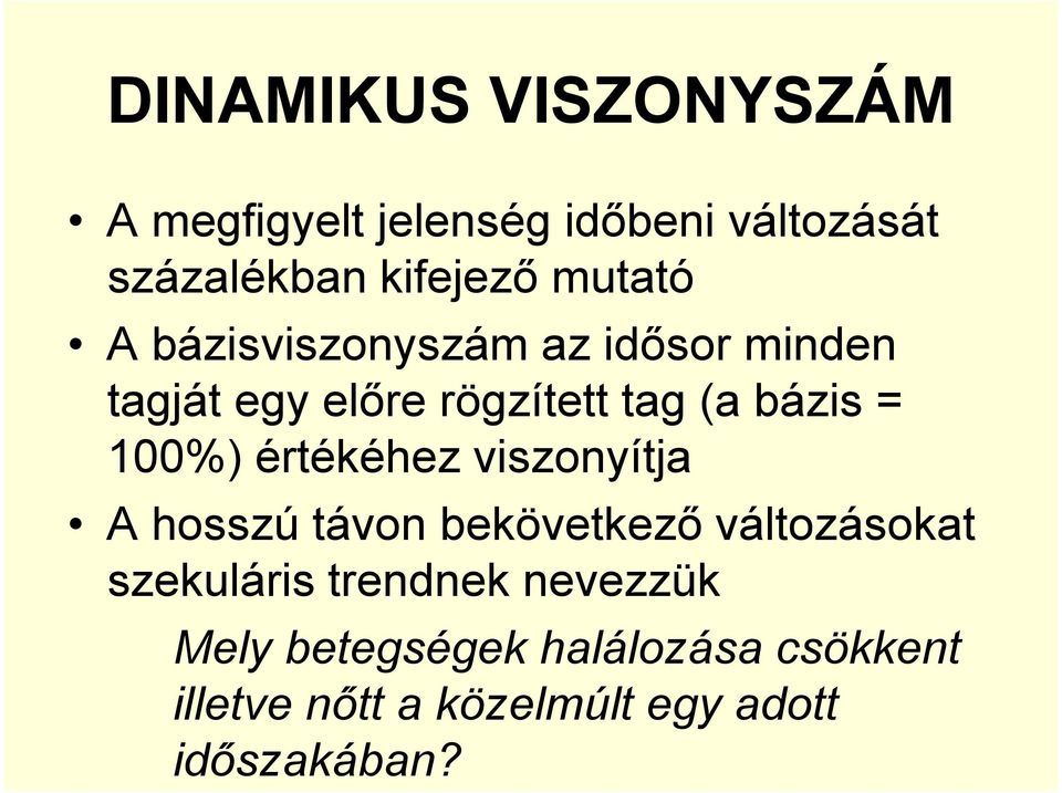 100%) értékéhez viszonyítja A hosszú távon bekövetkező változásokat szekuláris trendnek